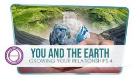 Relation au Monde 4 :  Vous et la Terre