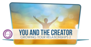 Relation au Monde 2 : Vous et le Créateur